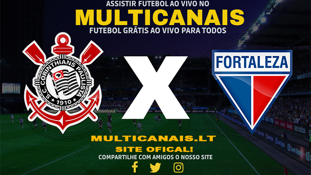 Assistir Corinthians x Fortaleza AO VIVO Online 04/05/2024