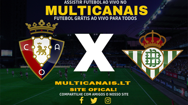 Assistir Osasuna x Real Betis AO VIVO Online 05/05/2024